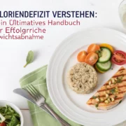 Kaloriendefizit verstehen: Dein ultimatives Handbuch für erfolgreiche Gewichtsabnahme